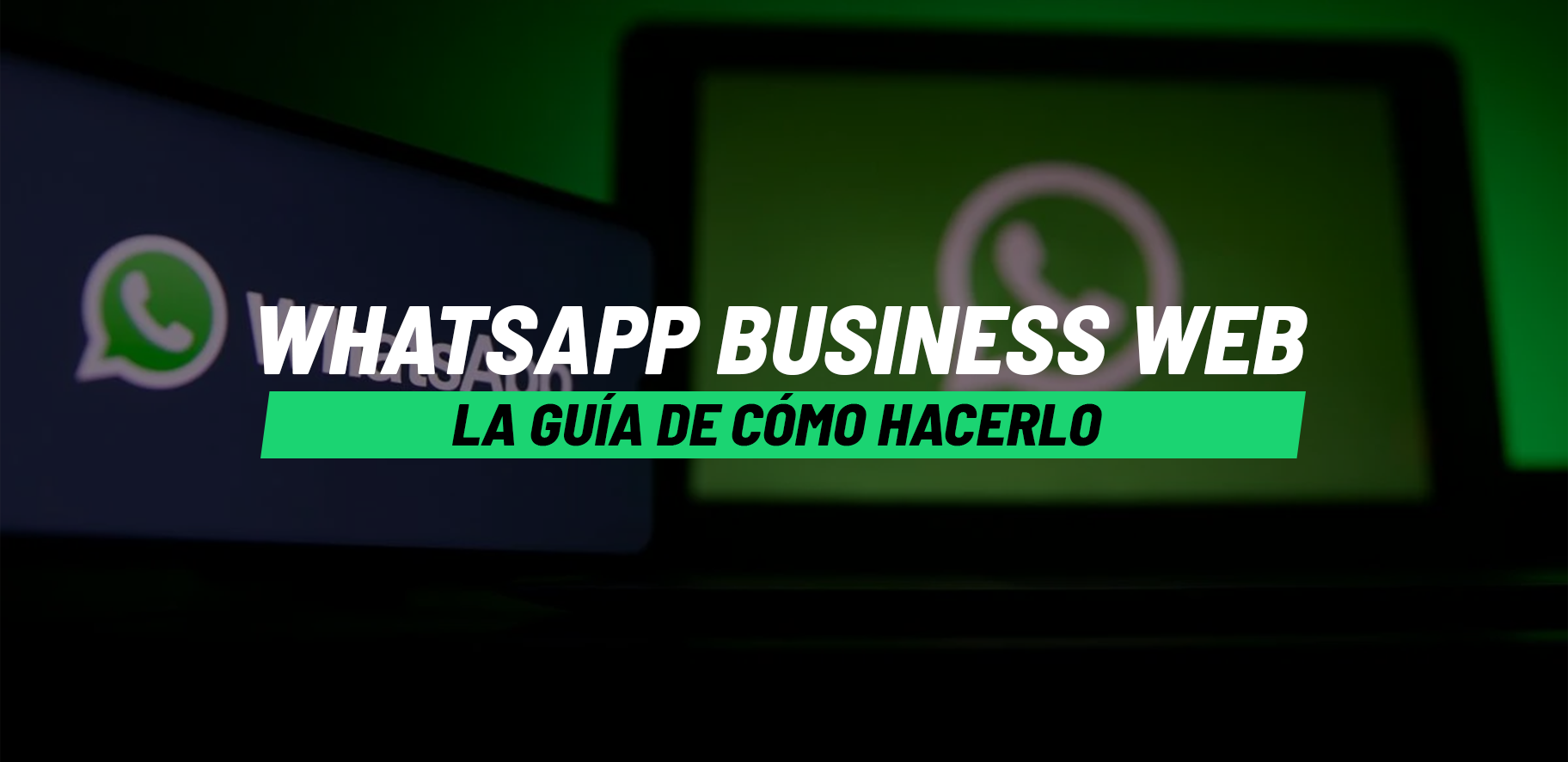 WhatsApp Business Web, la guía de cómo hacerlo